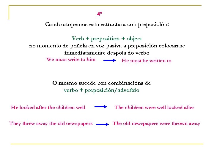 4º Cando atopemos esta estructura con preposición: Verb + preposition + object no momento