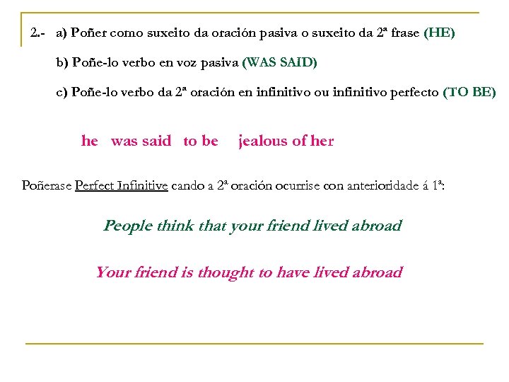2. - a) Poñer como suxeito da oración pasiva o suxeito da 2ª frase