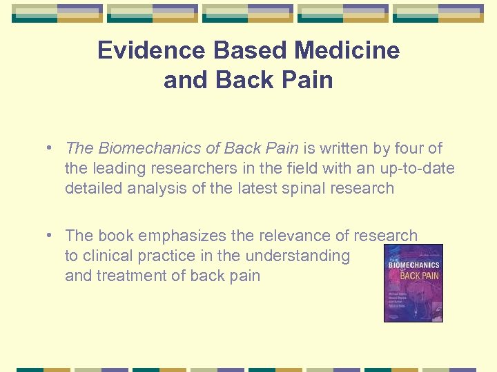 Evidence Based Medicine and Back Pain • The Biomechanics of Back Pain is written