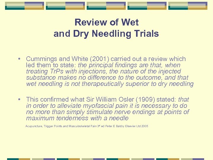 Review of Wet and Dry Needling Trials • Cummings and White (2001) carried out