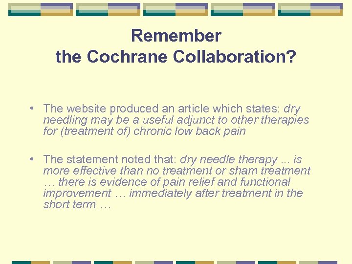 Remember the Cochrane Collaboration? • The website produced an article which states: dry needling