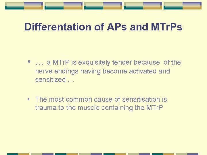 Differentation of APs and MTr. Ps • … a MTr. P is exquisitely tender