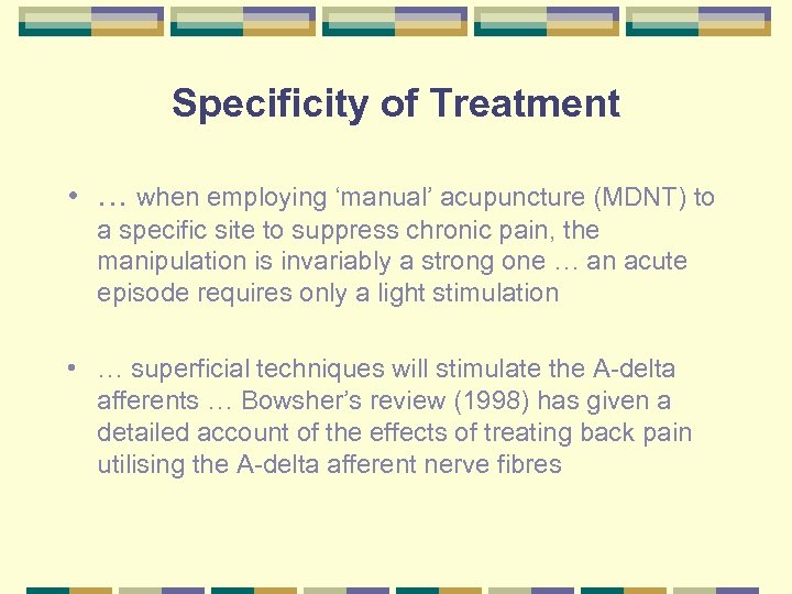 Specificity of Treatment • … when employing ‘manual’ acupuncture (MDNT) to a specific site