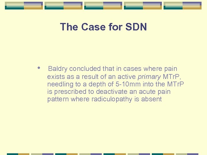 The Case for SDN • Baldry concluded that in cases where pain exists as