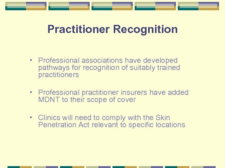 Practitioner Recognition • Professional associations have developed pathways for recognition of suitably trained practitioners