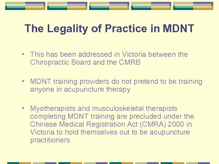 The Legality of Practice in MDNT • This has been addressed in Victoria between