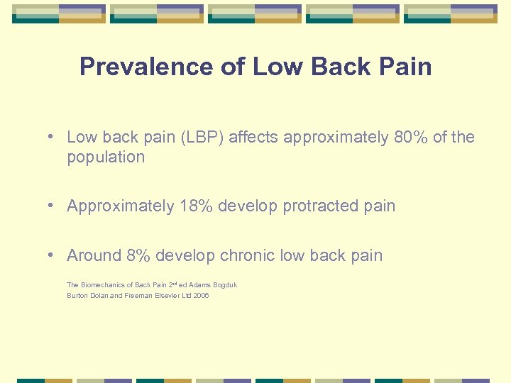 Prevalence of Low Back Pain • Low back pain (LBP) affects approximately 80% of