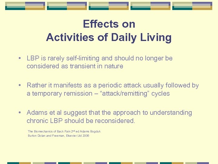 Effects on Activities of Daily Living • LBP is rarely self-limiting and should no