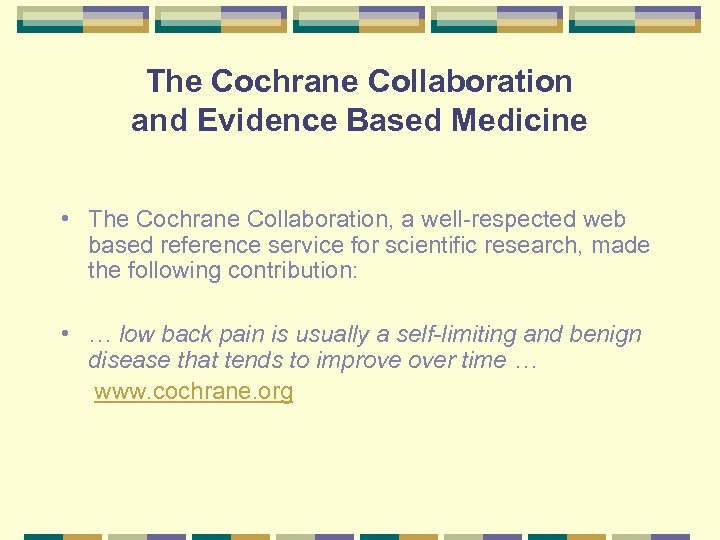 The Cochrane Collaboration and Evidence Based Medicine • The Cochrane Collaboration, a well-respected web