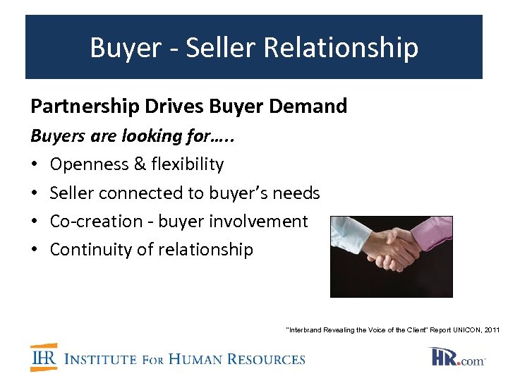 Buyer - Seller Relationship Partnership Drives Buyer Demand Buyers are looking for…. . •