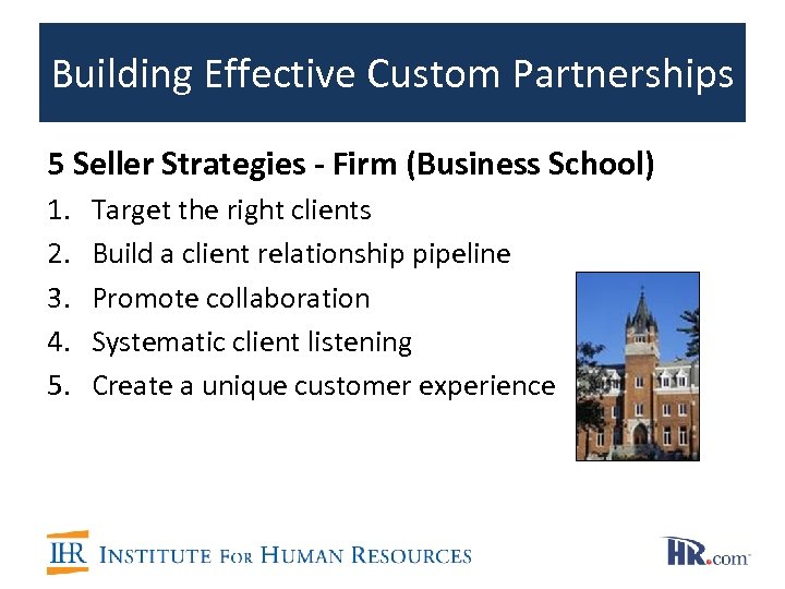 Building Effective Custom Partnerships 5 Seller Strategies - Firm (Business School) 1. 2. 3.