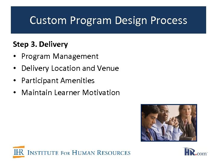 Custom Program Design Process Step 3. Delivery • Program Management • Delivery Location and