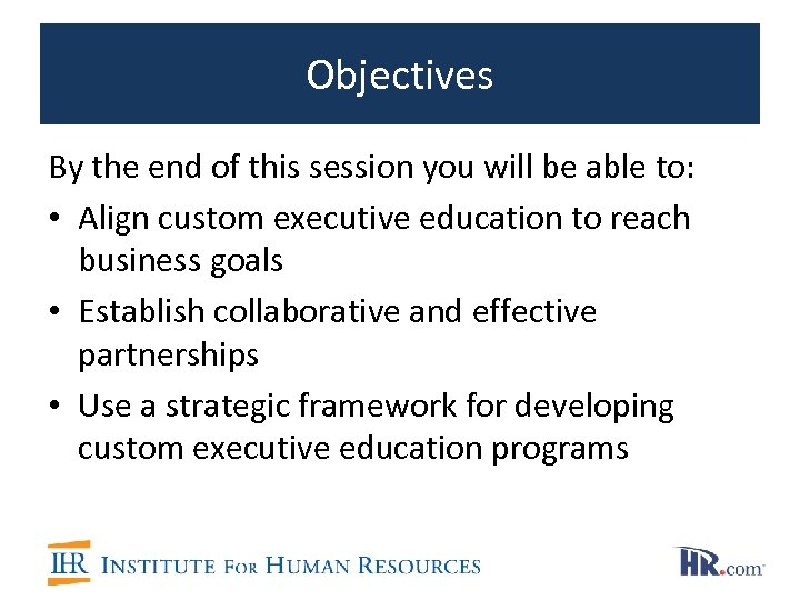 Objectives By the end of this session you will be able to: • Align