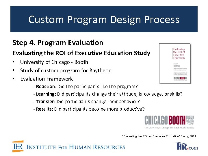 Custom Program Design Process Step 4. Program Evaluation Evaluating the ROI of Executive Education