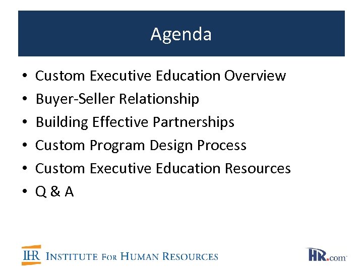 Agenda • • • Custom Executive Education Overview Buyer-Seller Relationship Building Effective Partnerships Custom