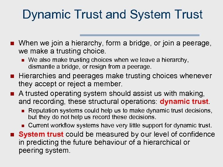 Dynamic Trust and System Trust n When we join a hierarchy, form a bridge,