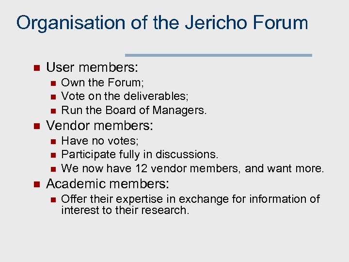 Organisation of the Jericho Forum n User members: n n Vendor members: n n