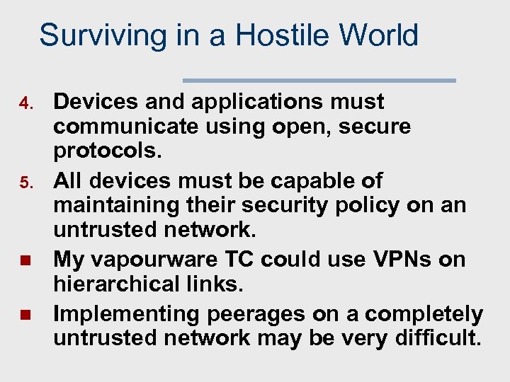 Surviving in a Hostile World 4. 5. n n Devices and applications must communicate