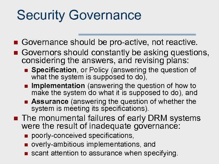 Security Governance n n Governance should be pro-active, not reactive. Governors should constantly be