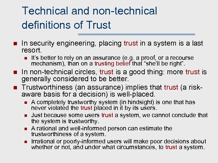 Technical and non-technical definitions of Trust n In security engineering, placing trust in a