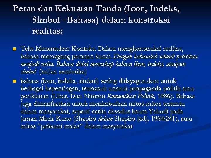 Peran dan Kekuatan Tanda (Icon, Indeks, Simbol –Bahasa) dalam konstruksi realitas: n n Teks