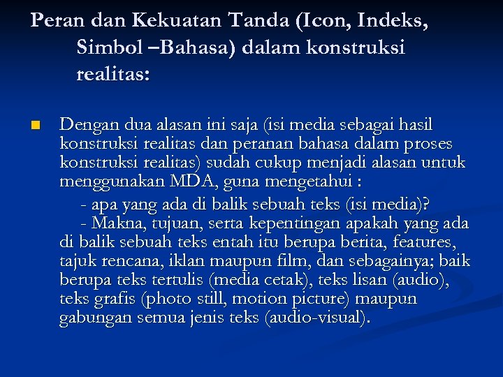 Peran dan Kekuatan Tanda (Icon, Indeks, Simbol –Bahasa) dalam konstruksi realitas: n Dengan dua