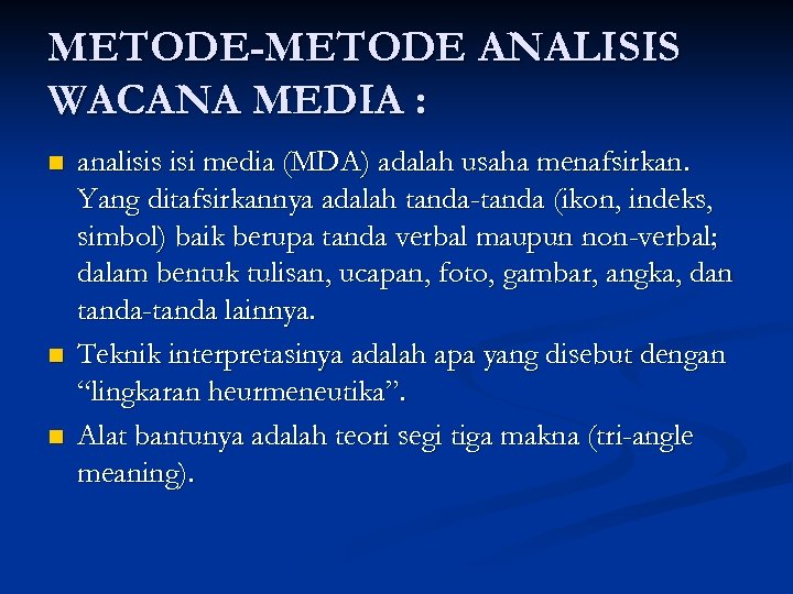 METODE-METODE ANALISIS WACANA MEDIA : n n n analisis isi media (MDA) adalah usaha