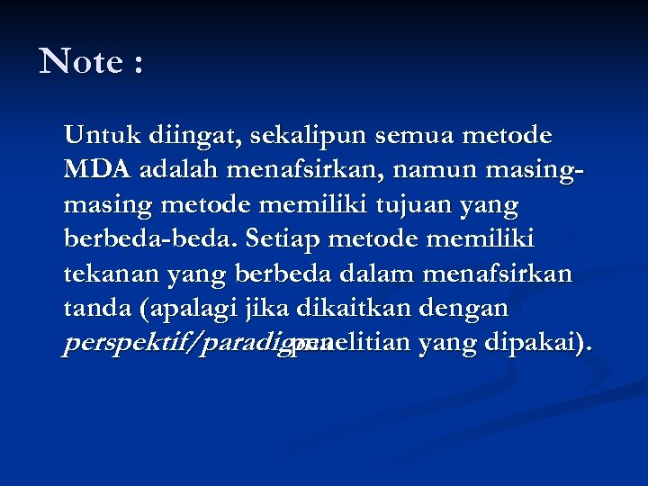 Note : Untuk diingat, sekalipun semua metode MDA adalah menafsirkan, namun masing metode memiliki