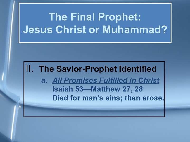 The Final Prophet: Jesus Christ or Muhammad? II. The Savior-Prophet Identified a. All Promises