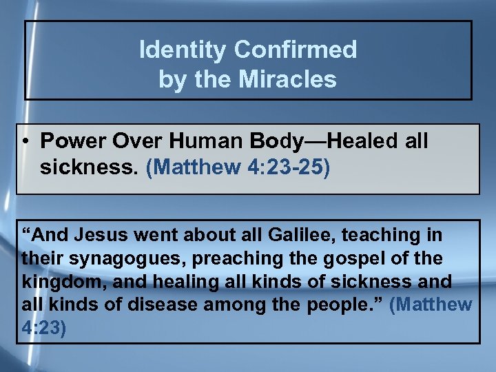 Identity Confirmed by the Miracles • Power Over Human Body—Healed all sickness. (Matthew 4: