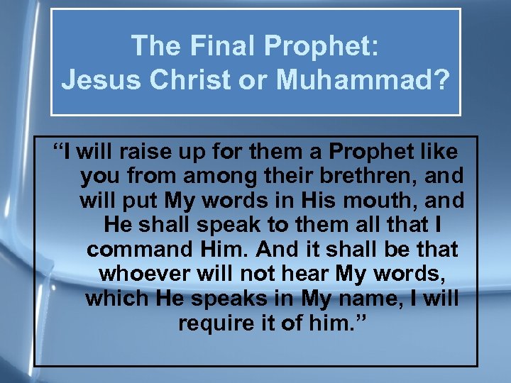 The Final Prophet: Jesus Christ or Muhammad? “I will raise up for them a