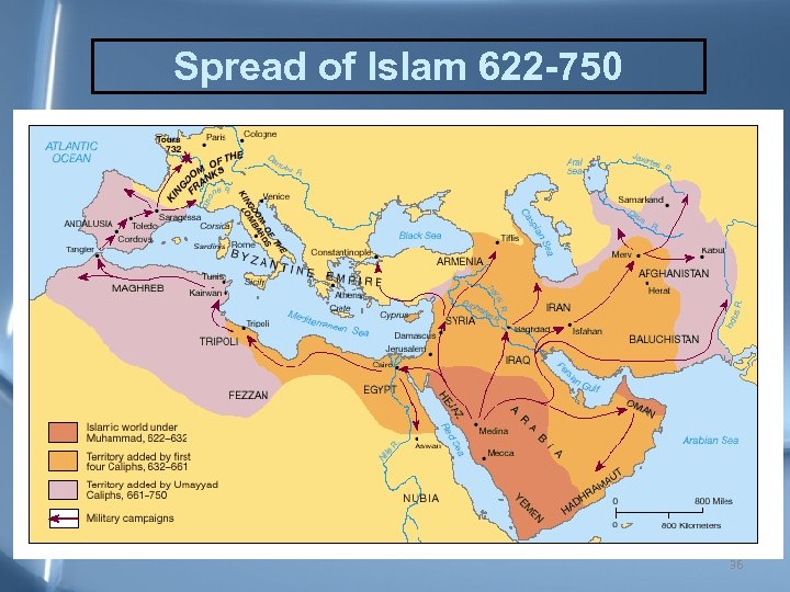 Spread of Islam 622 -750 36 