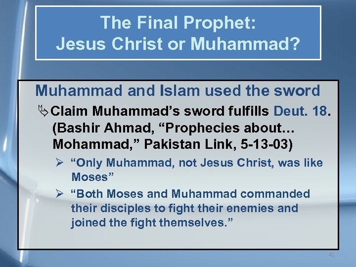 The Final Prophet: Jesus Christ or Muhammad? Muhammad and Islam used the sword Ä