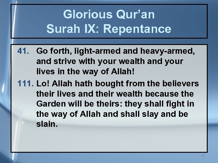 Glorious Qur’an Surah IX: Repentance 41. Go forth, light-armed and heavy-armed, and strive with