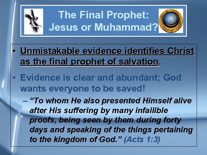 The Final Prophet: Jesus or Muhammad? • Unmistakable evidence identifies Christ as the final