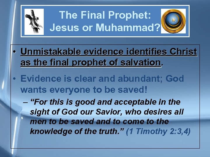 The Final Prophet: Jesus or Muhammad? • Unmistakable evidence identifies Christ as the final