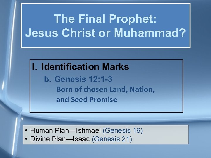 The Final Prophet: Jesus Christ or Muhammad? I. Identification Marks b. Genesis 12: 1