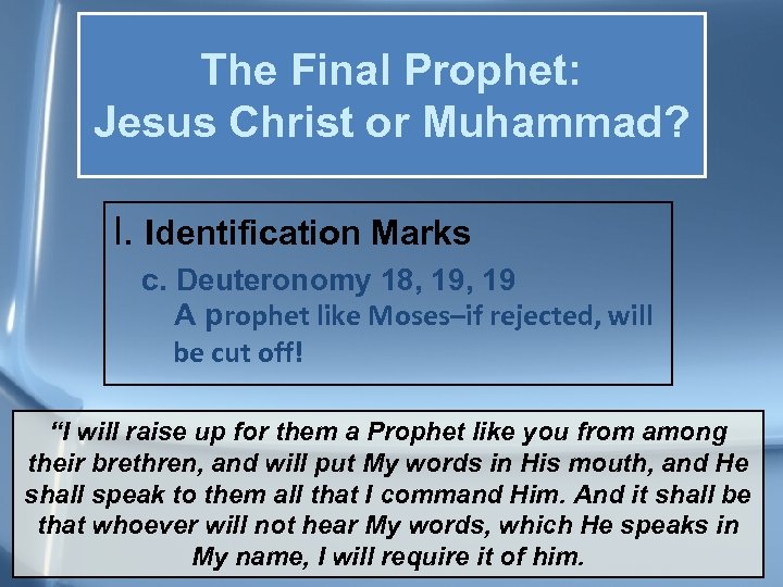 The Final Prophet: Jesus Christ or Muhammad? I. Identification Marks c. Deuteronomy 18, 19