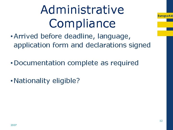 Administrative Compliance Europe. Aid • Arrived before deadline, language, application form and declarations signed