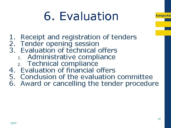 6. Evaluation Europe. Aid 1. Receipt and registration of tenders 2. Tender opening session