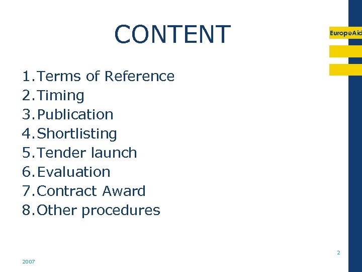 CONTENT Europe. Aid 1. Terms of Reference 2. Timing 3. Publication 4. Shortlisting 5.