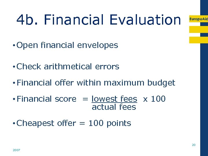 4 b. Financial Evaluation Europe. Aid • Open financial envelopes • Check arithmetical errors