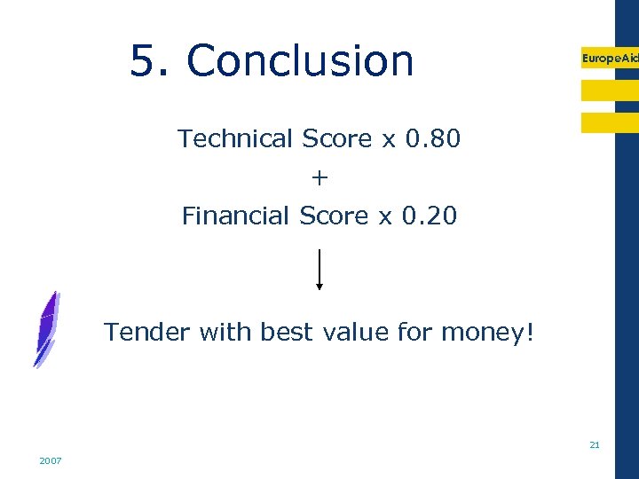 5. Conclusion Europe. Aid Technical Score x 0. 80 + Financial Score x 0.