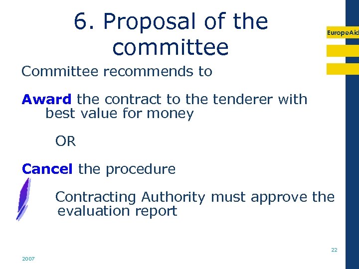 6. Proposal of the committee Europe. Aid Committee recommends to Award the contract to