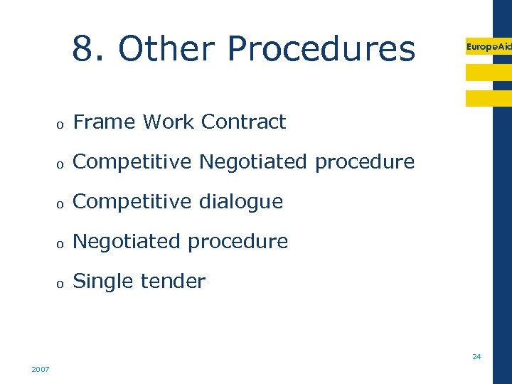 8. Other Procedures o Frame Work Contract o Competitive Negotiated procedure o Competitive dialogue