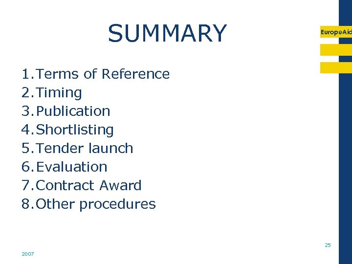 SUMMARY Europe. Aid 1. Terms of Reference 2. Timing 3. Publication 4. Shortlisting 5.