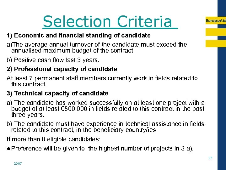 Selection Criteria Europe. Aid 1) Economic and financial standing of candidate a)The average annual
