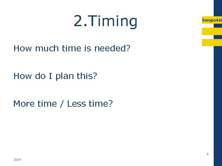2. Timing Europe. Aid How much time is needed? How do I plan this?