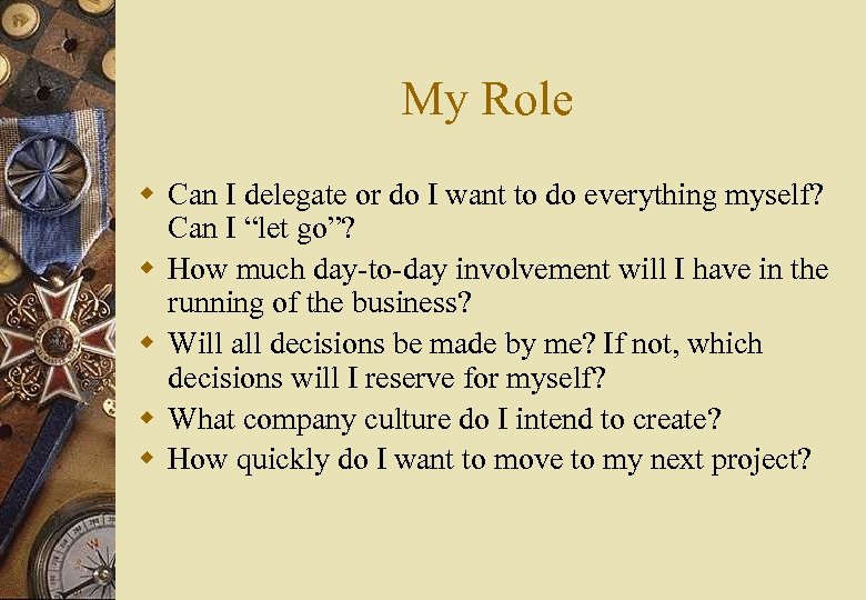 My Role w Can I delegate or do I want to do everything myself?