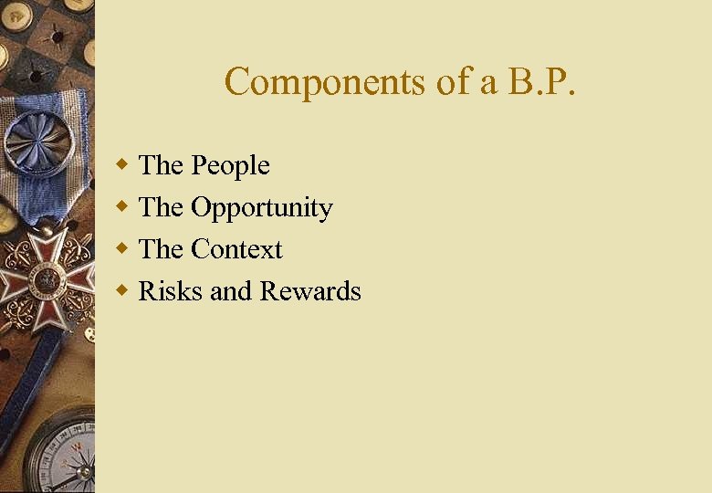 Components of a B. P. w The People w The Opportunity w The Context